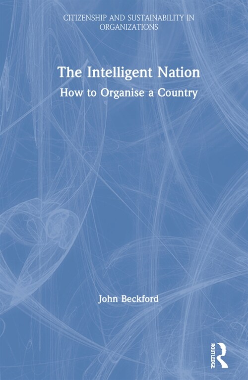 The Intelligent Nation : How to Organise a Country (Hardcover)