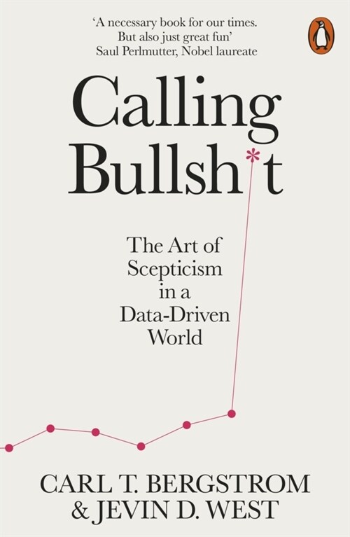 Calling Bullshit : The Art of Scepticism in a Data-Driven World (Paperback)