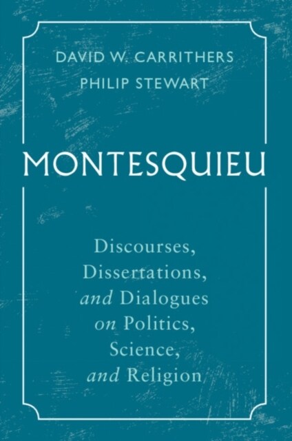 Montesquieu : Discourses, Dissertations, and Dialogues on Politics, Science, and Religion (Paperback)