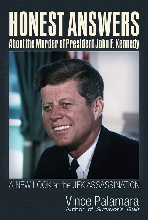 Honest Answers about the Murder of President John F. Kennedy: A New Look at the JFK Assassination (Paperback)