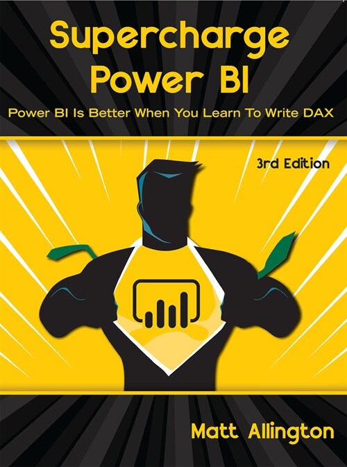 Supercharge Power Bi: Power Bi Is Better When You Learn to Write Dax (Paperback, 3)