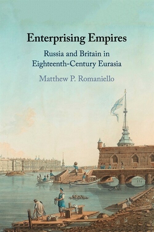 Enterprising Empires : Russia and Britain in Eighteenth-Century Eurasia (Paperback)