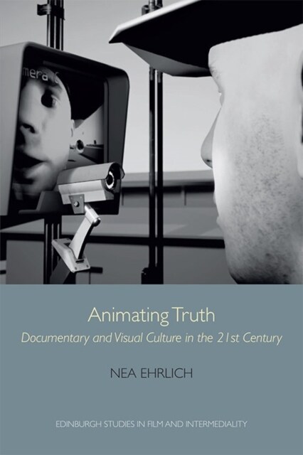 Animating Truth : Documentary and Visual Culture in the 21st Century (Hardcover)