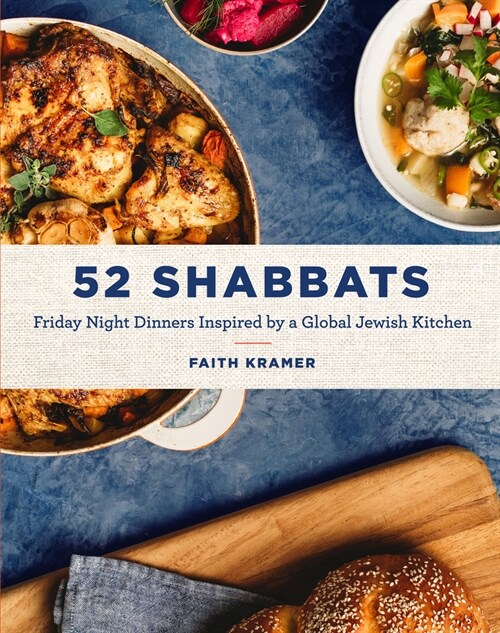 52 Shabbats: Friday Night Dinners Inspired by a Global Jewish Kitchen (Hardcover)
