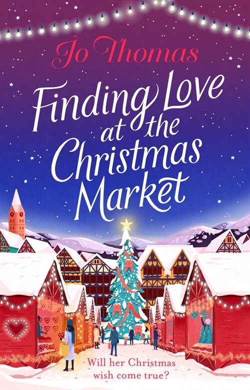 Finding Love at the Christmas Market : Curl up with 2020’s most magical Christmas story (Paperback)