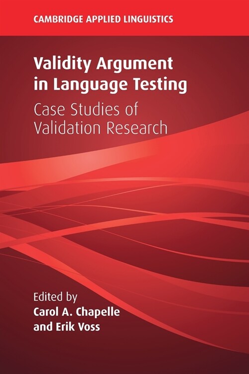 Validity Argument in Language Testing : Case Studies of Validation Research (Paperback)