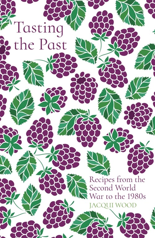 Tasting the Past: Recipes from the Second World War to the 1980s (Paperback)