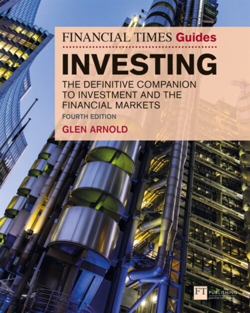 Financial Times Guide to Investing, The : The Definitive Companion to Investment and the Financial Markets (Paperback, 4 ed)