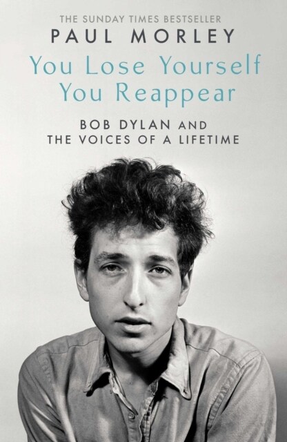 You Lose Yourself You Reappear : The Many Voices of Bob Dylan (Hardcover)