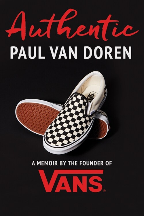 Authentic: A Memoir by the Founder of Vans (Hardcover)