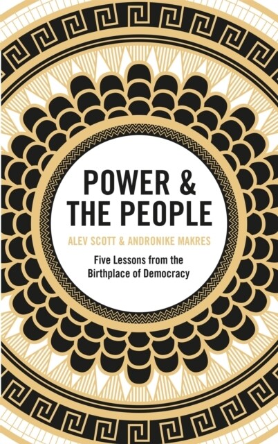 Power & the People : Five Lessons from the Birthplace of Democracy (Paperback)