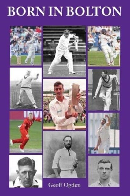 Born in Bolton : The First-Class Cricketers born in Bolton (Paperback)