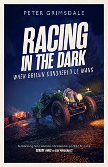 Racing in the Dark : How the Bentley Boys Conquered Le Mans (Hardcover)