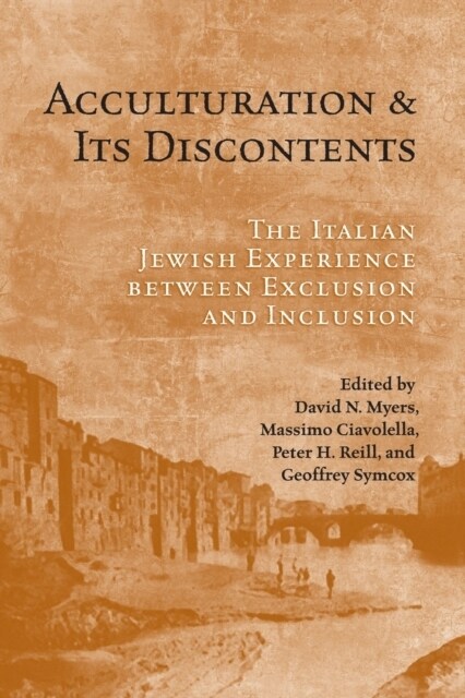Acculturation and Its Discontents: The Italian Jewish Experience Between Exclusion and Inclusion (Paperback)