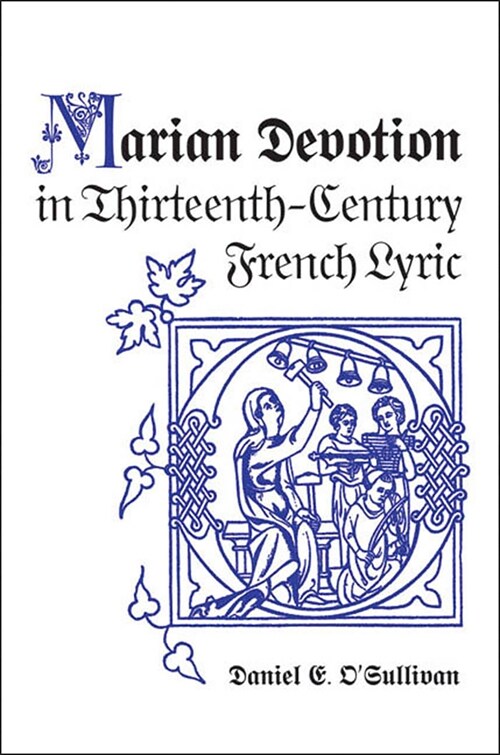 Marian Devotion in Thirteenth-Century French Lyric (Paperback)
