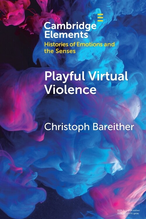 Playful Virtual Violence : An Ethnography of Emotional Practices in Video Games (Paperback)