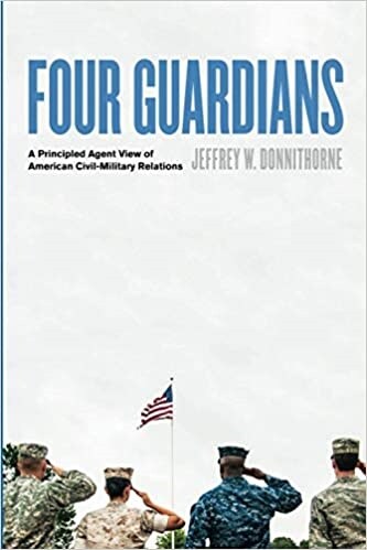 Four Guardians: A Principled Agent View of American Civil-Military Relations (Paperback)