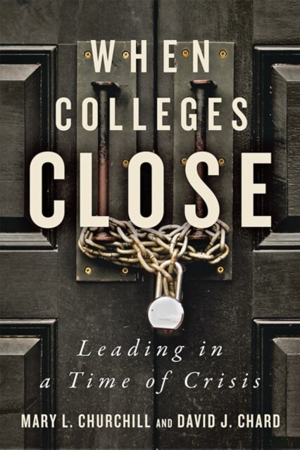 When Colleges Close: Leading in a Time of Crisis (Hardcover)