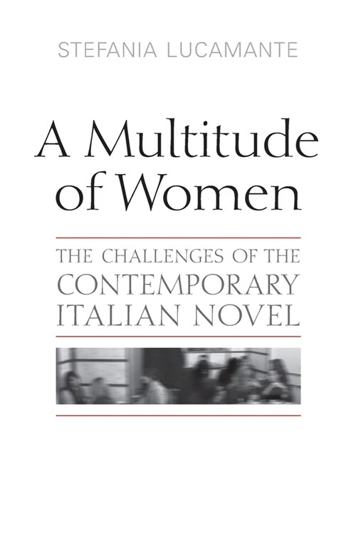 A Multitude of Women: The Challenges of the Contemporary Italian Novel (Paperback)