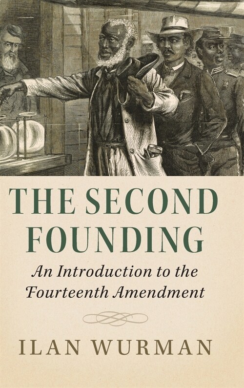The Second Founding : An Introduction to the Fourteenth Amendment (Hardcover)