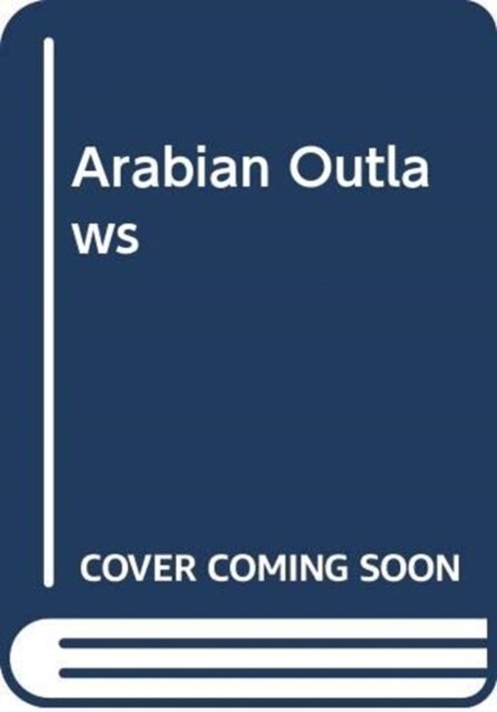 Arabian Outlaws : Memory and Myth in the Making of Pre-Islam (Hardcover)