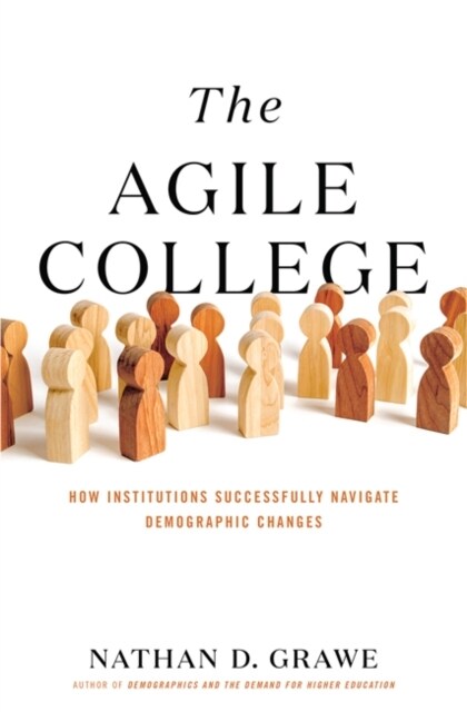 The Agile College: How Institutions Successfully Navigate Demographic Changes (Hardcover)