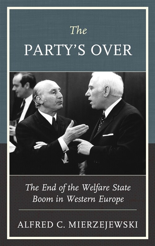 The Partys Over: The End of the Welfare State Boom in Western Europe (Hardcover)