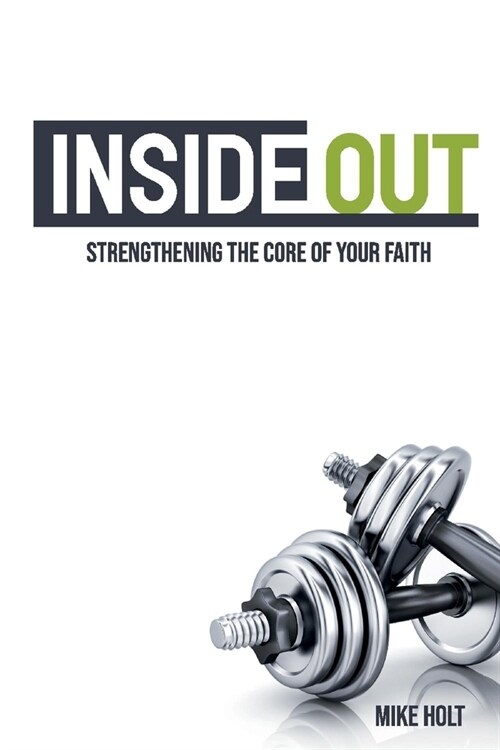 Inside Out: Strengthening the Core of Your Faith (Paperback)