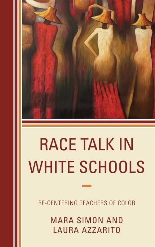 Race Talk in White Schools: Re-Centering Teachers of Color (Hardcover)