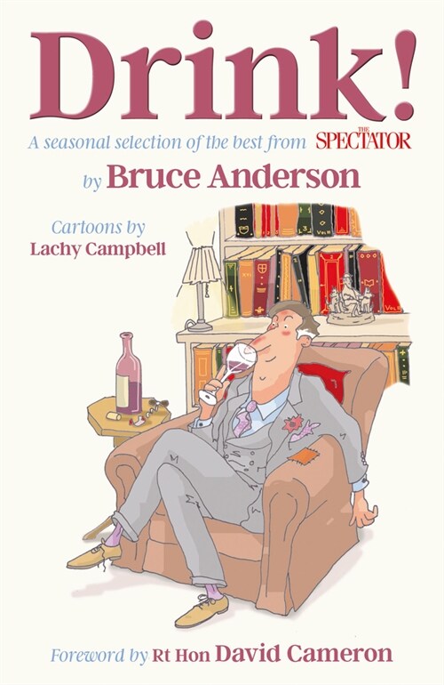 Drink! : A seasonal selection of the best from The Spectator (Hardcover)