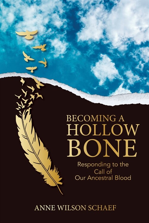 Becoming a Hollow Bone: Responding to the Call of Our Ancestral Blood (Paperback)