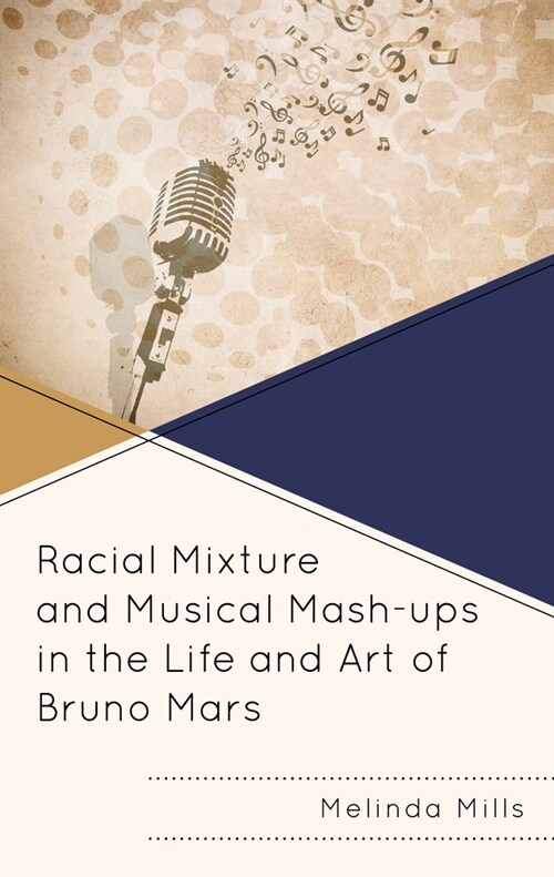 Racial Mixture and Musical Mash-Ups in the Life and Art of Bruno Mars (Hardcover)