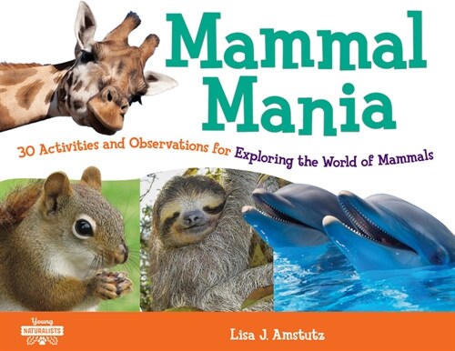 Mammal Mania: 30 Activities and Observations for Exploring the World of Mammals Volume 7 (Paperback)
