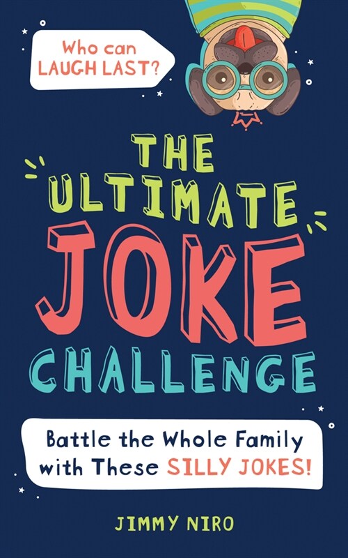 The Ultimate Joke Challenge: Battle the Whole Family During Game Night with These Silly Jokes for Kids! (Paperback)