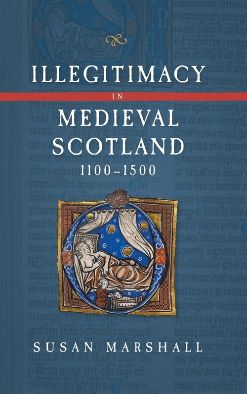 Illegitimacy in Medieval Scotland, 1100-1500 (Hardcover)