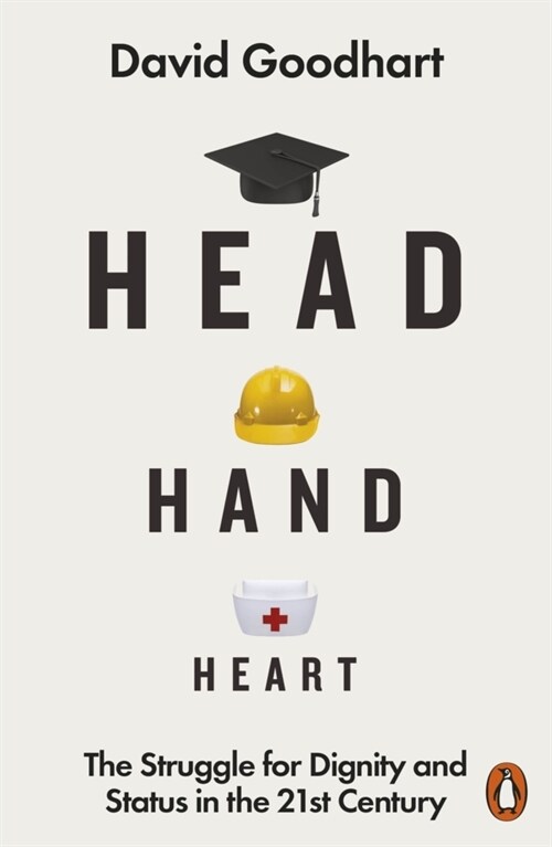 Head Hand Heart : The Struggle for Dignity and Status in the 21st Century (Paperback)