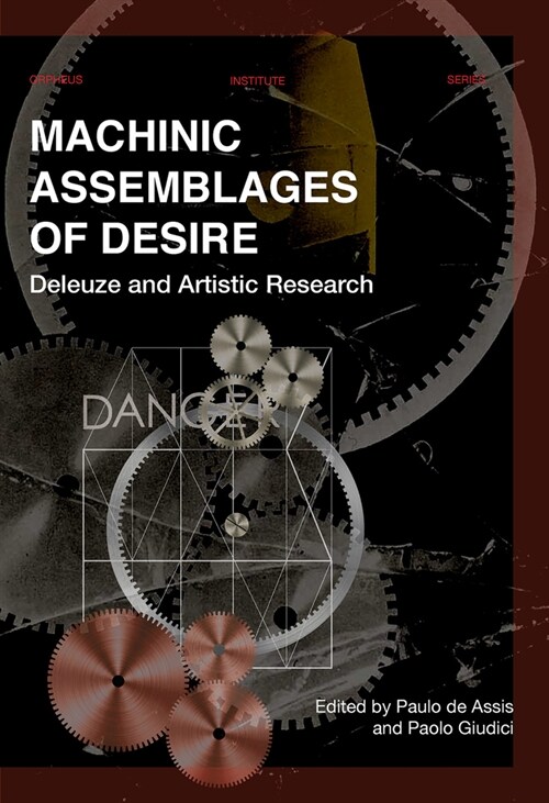 Machinic Assemblages of Desire: Deleuze and Artistic Research (Paperback)