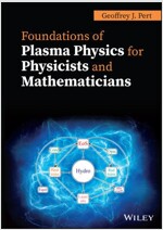 Foundations of Plasma Physics for Physicists and Mathematicians (Hardcover)