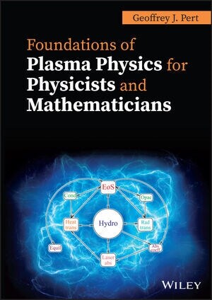 Foundations of Plasma Physics for Physicists and Mathematicians (Hardcover)