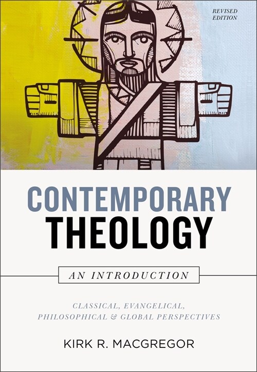 Contemporary Theology: An Introduction, Revised Edition: Classical, Evangelical, Philosophical, and Global Perspectives (Hardcover)