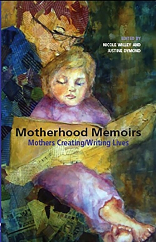 Motherhood Memoirs : Mothers Creating/Writing Lives (Paperback)