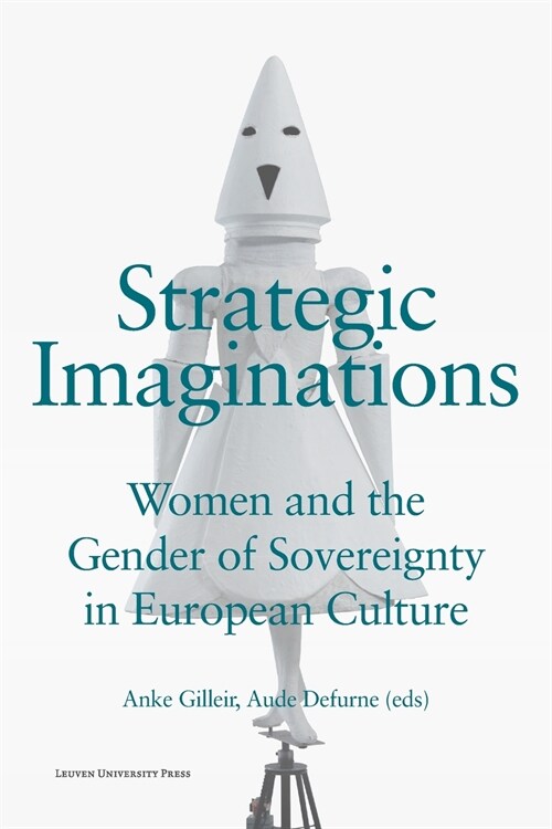 Strategic Imaginations: Women and the Gender of Sovereignty in European Culture (Paperback)