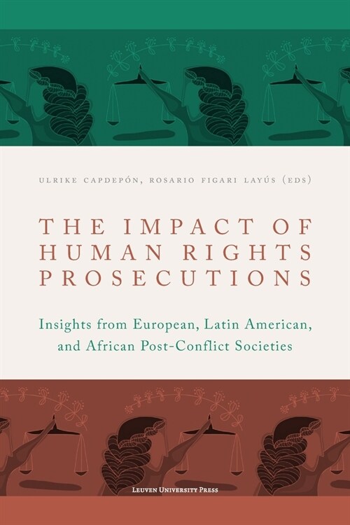 The Impact of Human Rights Prosecutions: Insights from European, Latin American, and African Post-Conflict Societies (Paperback)