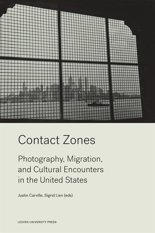 Contact Zones: Photography, Migration, and Cultural Encounters in the U.S. (Paperback)
