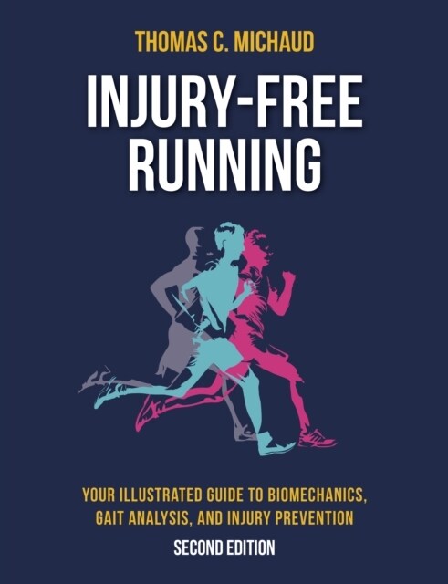 Injury-Free Running : Your Illustrated Guide to Biomechanics, Gait Analysis, and Injury Prevention (Paperback, 2 ed)