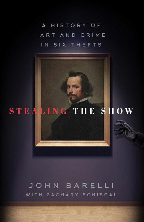 Stealing the Show: A History of Art and Crime in Six Thefts (Paperback)