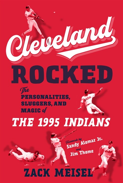 Cleveland Rocked: The Personalities, Sluggers, and Magic of the 1995 Indians (Paperback)