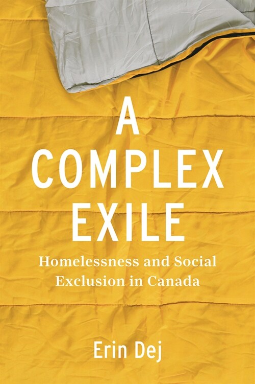 A Complex Exile: Homelessness and Social Exclusion in Canada (Hardcover)