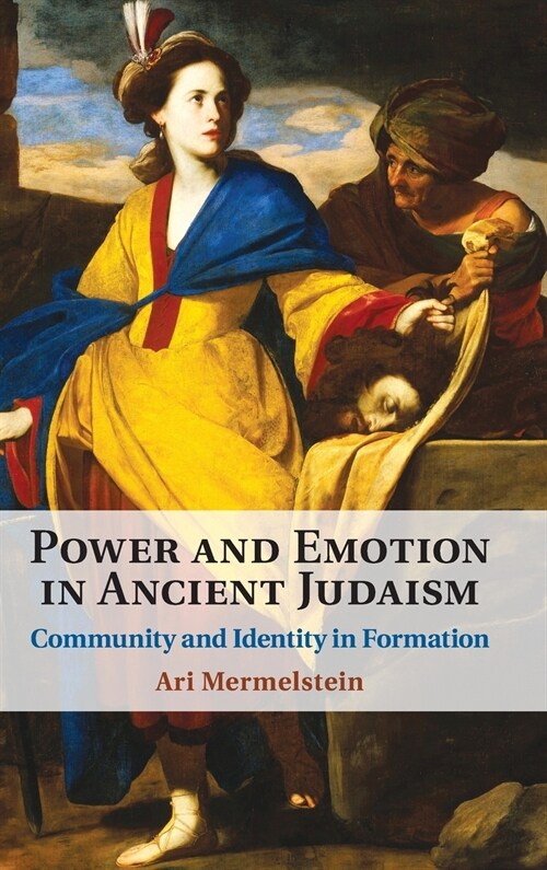 Power and Emotion in Ancient Judaism : Community and Identity in Formation (Hardcover)