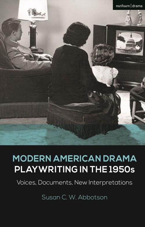 Modern American Drama: Playwriting in the 1950s : Voices, Documents, New Interpretations (Paperback)